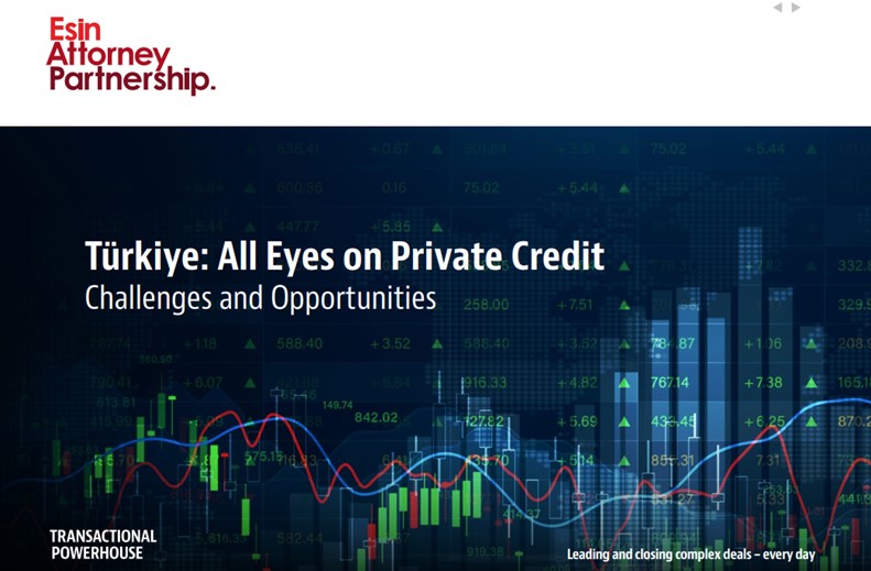 Türkiye: All Eyes on Private Credit - Challenges and Opportunities